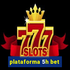 plataforma 5h bet